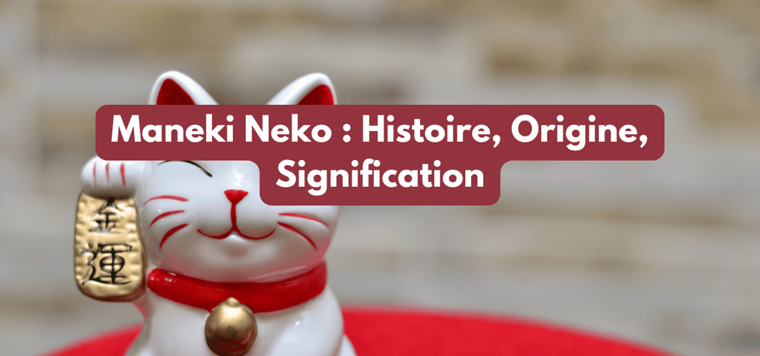 Maneki Neko : Histoire, Origine, Signification