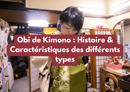 Obi de Kimono : Histoire & Caractéristiques des différents types