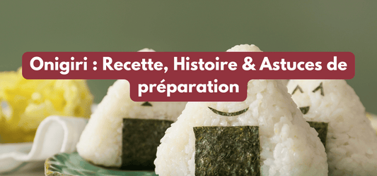 Onigiri : Recette, Histoire & Astuces de préparation