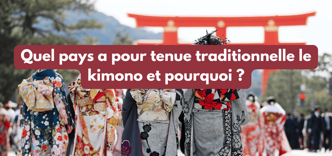 Quel pays a pour tenue traditionnelle le kimono et pourquoi ?