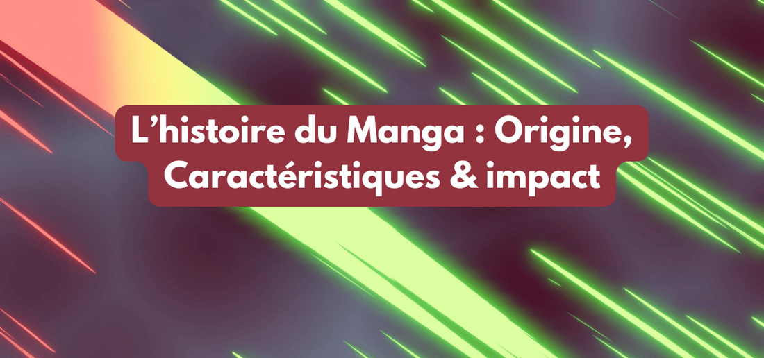 L’histoire du Manga : Origine, Caractéristiques & impact