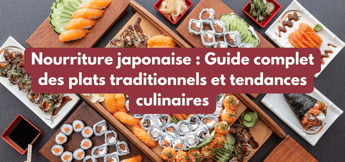 Nourriture japonaise : Guide complet des plats traditionnels et tendances culinaires