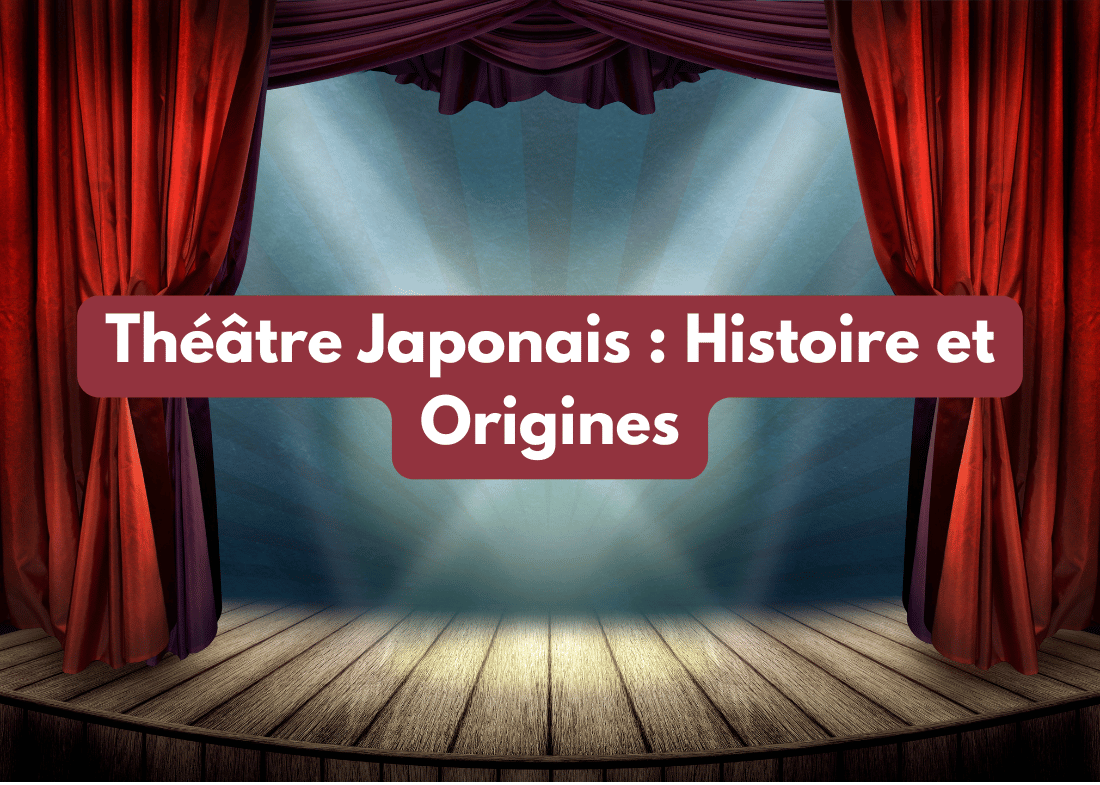 Théâtre Japonais : Histoire et Origines